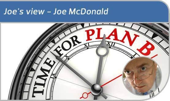 Joe’s View: On whether it’s time for a Plan B