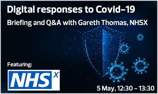 Digital responses to Covid-19 Briefing and Q&A with Gareth Thomas, NHSX